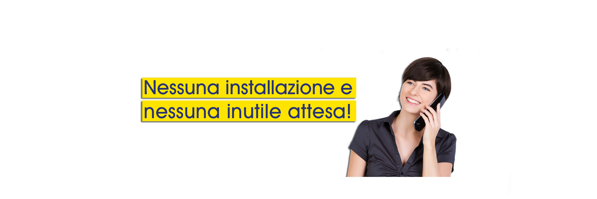 nessuna installazzione e nessuna inutile attesa